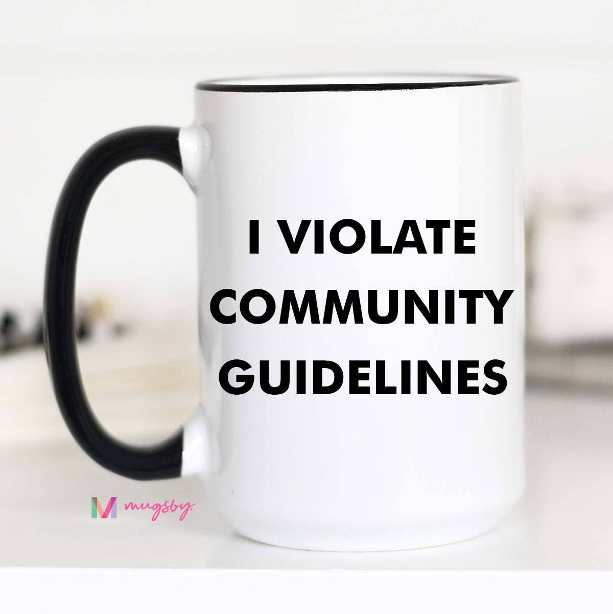 I Violate Community Guidelines Funny Coffee Mug