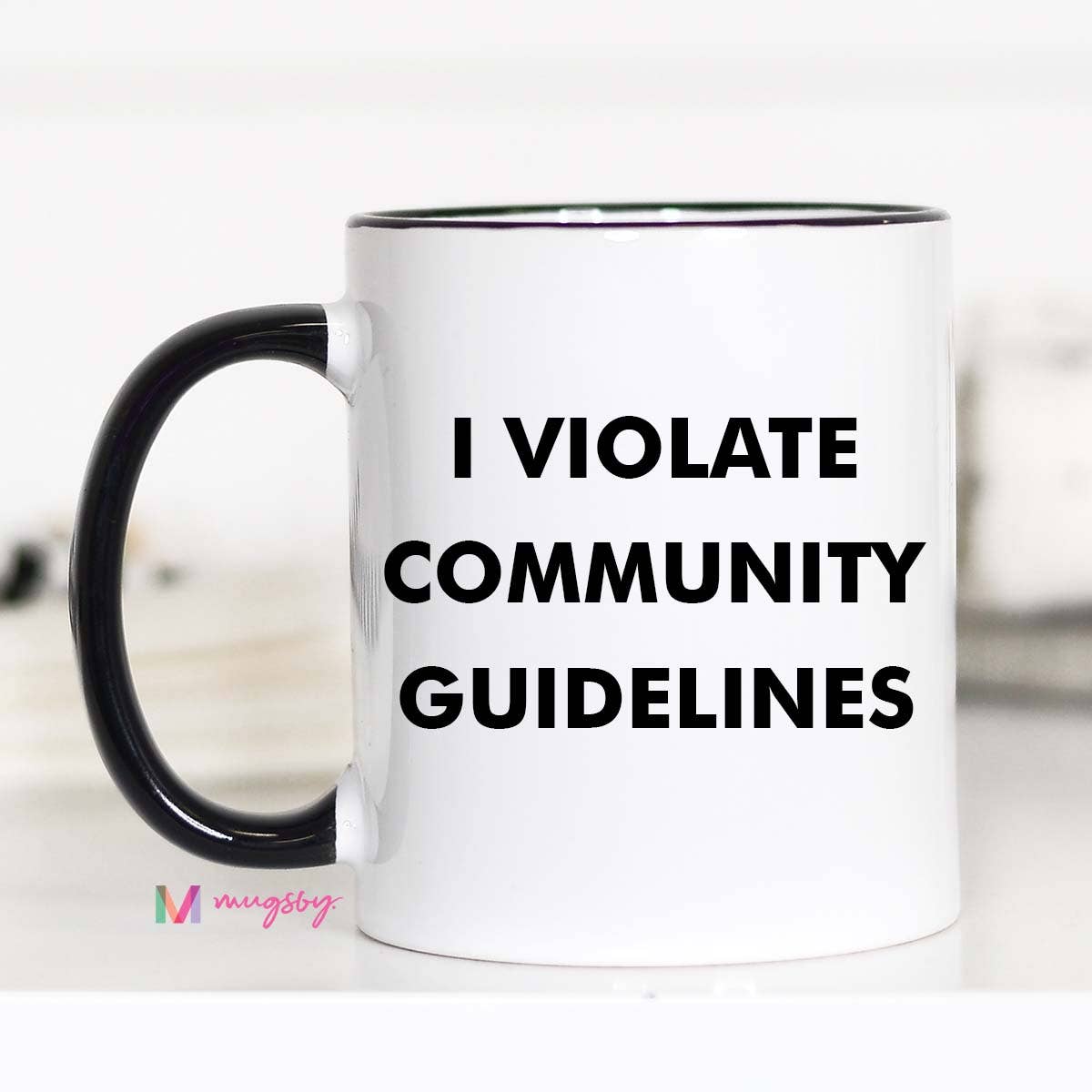 I Violate Community Guidelines Funny Coffee Mug: 15oz