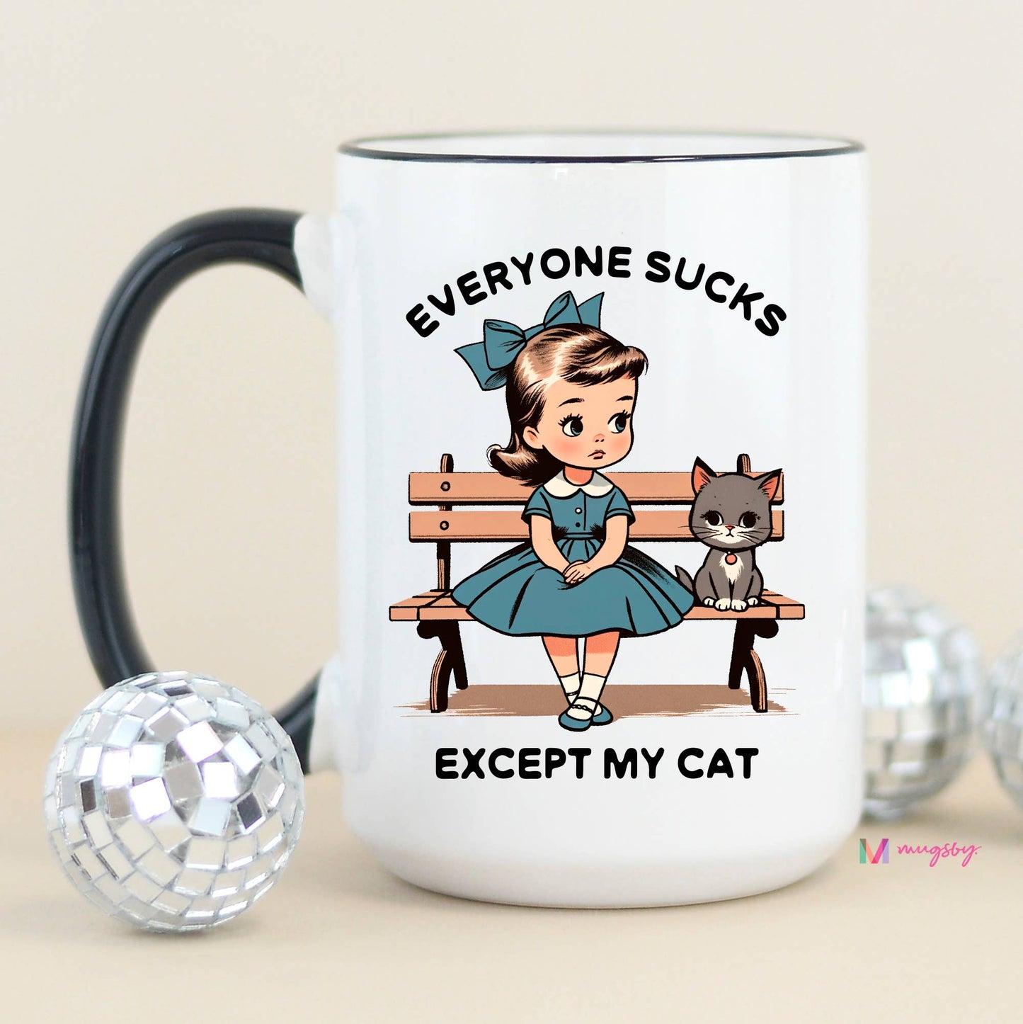 Everyone Sucks Except My Cat Funny Coffee Mug