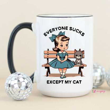 Everyone Sucks Except My Cat Funny Coffee Mug