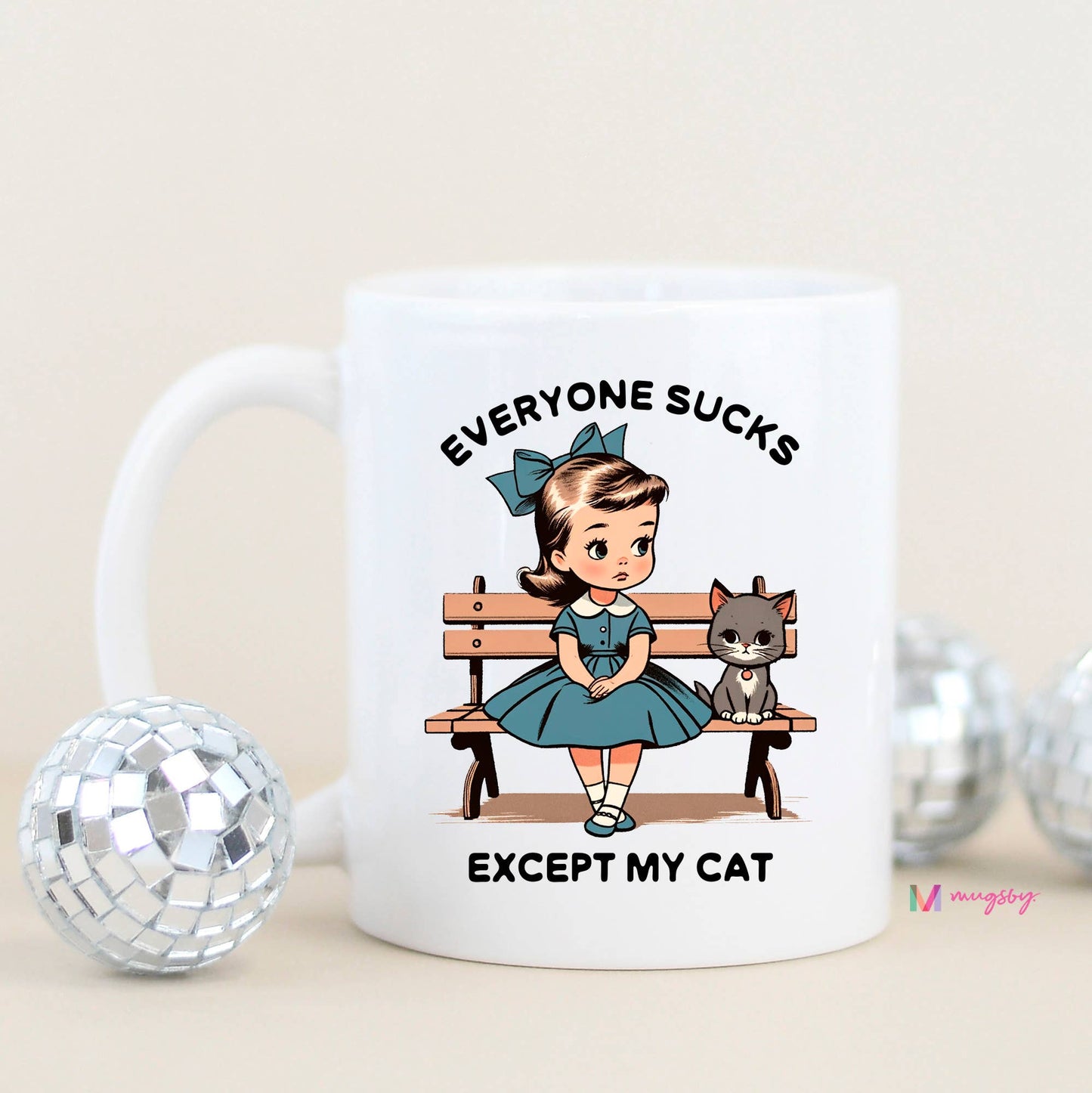 Everyone Sucks Except My Cat Funny Coffee Mug