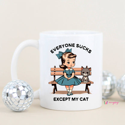 Everyone Sucks Except My Cat Funny Coffee Mug