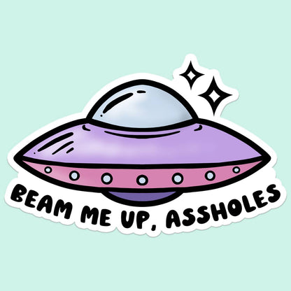 Beam Me Up Assholes Funny Space Sticker Decal